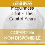 Mcguinness Flint - The Capitol Years cd musicale di Mcguinness Flint