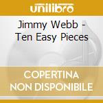 Jimmy Webb - Ten Easy Pieces cd