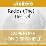 Radios (The) - Best Of cd musicale di Radios, The