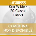Kim Wilde - 20 Classic Tracks cd