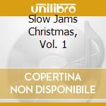 Slow Jams Christmas, Vol. 1 cd musicale