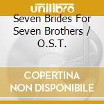 Seven Brides For Seven Brothers / O.S.T. cd