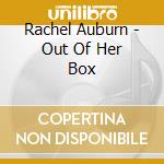 Rachel Auburn - Out Of Her Box cd musicale di Rachel Auburn