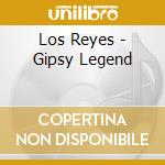 Los Reyes - Gipsy Legend cd