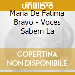 Maria De Fatima Bravo - Voces Sabem La cd