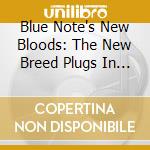 Blue Note's New Bloods: The New Breed Plugs In / Various cd