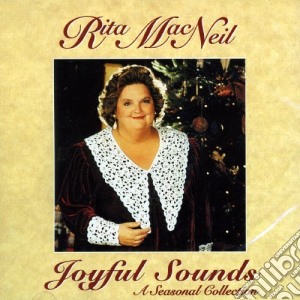Rita Macneil - Joyful Sounds: A Seasonal Collection cd musicale di Macneil Rita