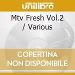 Mtv Fresh Vol.2 / Various cd musicale di Various