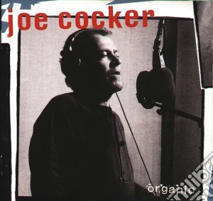 Joe Cocker - Organic cd musicale di COCKER JOE