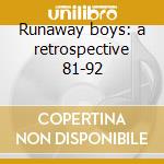 Runaway boys: a retrospective 81-92 cd musicale di Cats Stray