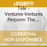 Tele - Ventures-Ventures Perporm The Great Tv Themes cd