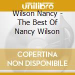 Wilson Nancy - The Best Of Nancy Wilson cd musicale di Wilson Nancy