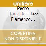 Pedro Iturralde - Jazz Flamenco Vols.1+2 cd