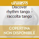 Discover rhythm tango - raccolta tango cd