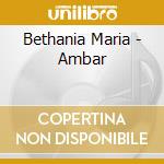 Bethania Maria - Ambar cd musicale di Bethania Maria