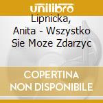 Lipnicka, Anita - Wszystko Sie Moze Zdarzyc cd