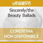 Sincerely/the Beauty Ballads cd musicale di COLE NAT KING