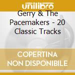 Gerry & The Pacemakers - 20 Classic Tracks cd