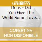 Doris - Did You Give The World Some Love Today Baby cd