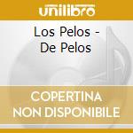 Los Pelos - De Pelos cd