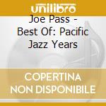 Joe Pass - Best Of: Pacific Jazz Years cd musicale di Joe Pass