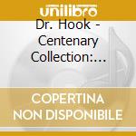 Dr. Hook - Centenary Collection: Best Of? cd