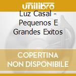 Luz Casal - Pequenos E Grandes Exitos cd musicale di Luz Casal