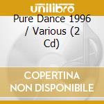 Pure Dance 1996 / Various (2 Cd) cd