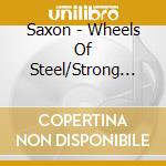 Saxon - Wheels Of Steel/Strong Arm Of The Law (2 Cd) cd