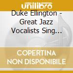 Duke Ellington - Great Jazz Vocalists Sing Ellington And cd