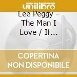 Lee Peggy - The Man I Love / If You Go cd