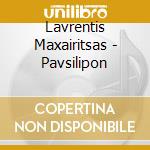 Lavrentis Maxairitsas - Pavsilipon cd