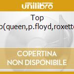 Top Pop(queen,p.floyd,roxette... cd musicale di ARTISTI VARI