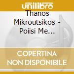 Thanos Mikroutsikos - Poiisi Me Mousiki cd