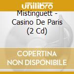 Mistinguett - Casino De Paris (2 Cd) cd musicale di Mistinguett