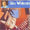 Slim Whitman - Country Classics cd musicale di Slim Whitman
