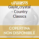 Gayle,crystal - Country Classics cd