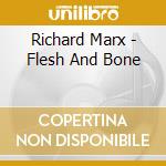 Richard Marx - Flesh And Bone cd musicale di MARX RICHARD