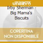 Irby Sherman - Big Mama's Biscuits cd