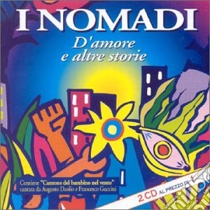 Nomadi (I) - D'amore E Altre Storie (2 Cd) cd musicale di NOMADI