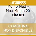 Monro Matt - Matt Monro-20 Classics cd