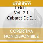 I Gufi - Vol. 2-Il Cabaret De I Gufi cd musicale di GUFI