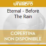 Eternal - Before The Rain cd