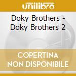 Doky Brothers - Doky Brothers 2 cd