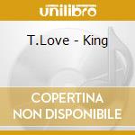 T.Love - King cd