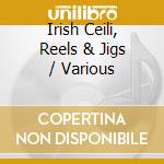 Irish Ceili, Reels & Jigs / Various cd