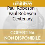 Paul Robeson - Paul Robeson Centenary cd