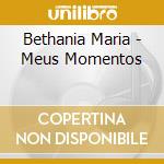 Bethania Maria - Meus Momentos cd musicale di Bethania Maria