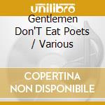 Gentlemen Don'T Eat Poets / Various cd