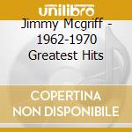 Jimmy Mcgriff - 1962-1970 Greatest Hits cd musicale di Jimmy Mcgriff